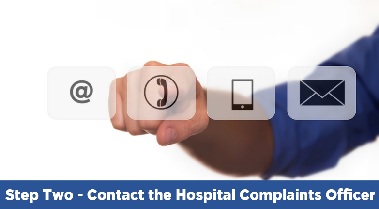Step two contact the hospital complaints officer